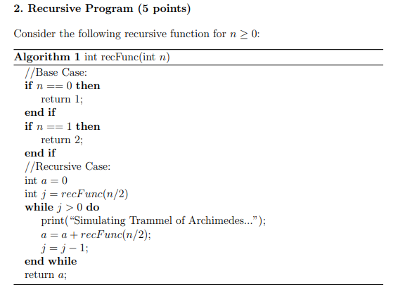  2. Recursive Program (5 points) Consider the following recursive function for
