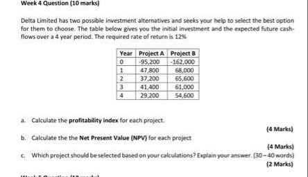  Week 4 Question (10 marks) Delta Limited has two possible investment