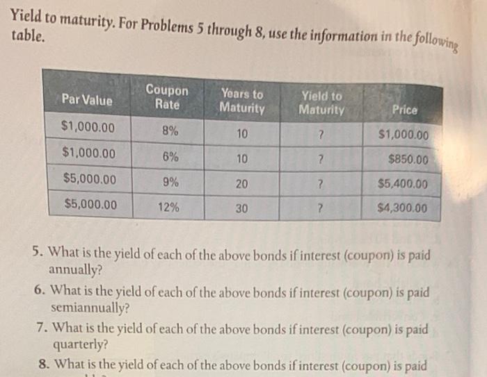  Yield to maturity. For Problems 5 through 8, use the information