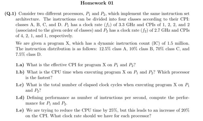  Q.1) Consider two different processors, P1 and P2, which implement the