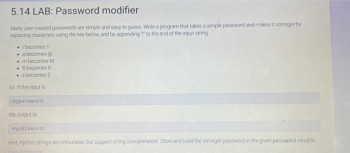 In Python using loops 5.14 LAB: Password modifier Many user created passwords