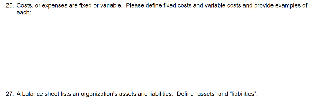  26. Costs, or expenses are fixed or variable. Please define fixed