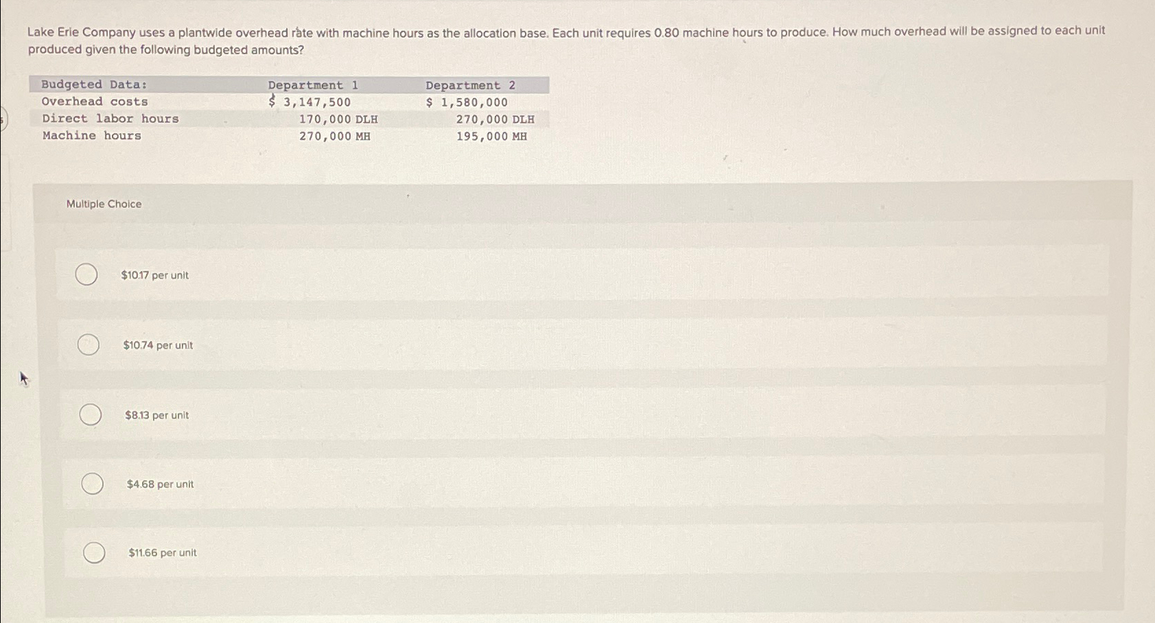  produced given the following budgeted amounts? \table[[Budgeted Data:,Department 1,Department 2],[Overhead costs,$3,147,500,$1,580,000