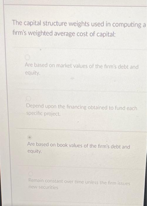  The capital structure weights used in computing a firm's weighted average