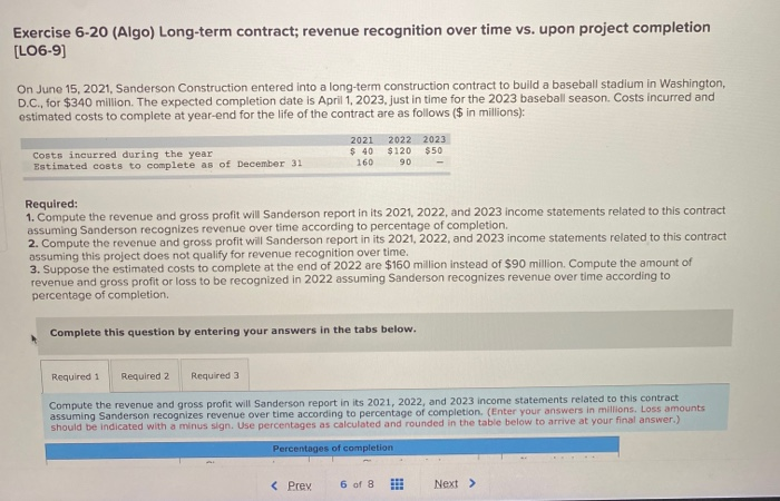  complete all 3 required parts Exercise 6-20 (Algo) Long-term contract; revenue