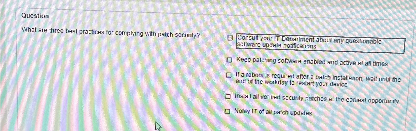  Question What are three best practices for complying with patch security?