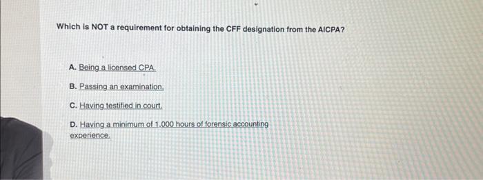  Which is NOT a requirement for obtaining the CFF designation from