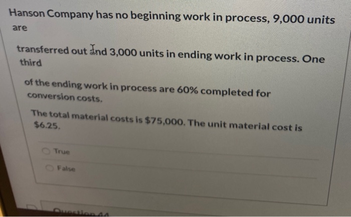  Hanson Company has no beginning work in process, 9,000 units are