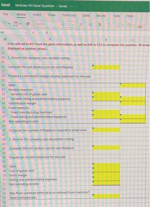 last vear is as follows: Selling price per fireplace Manufacturing costs: Variable