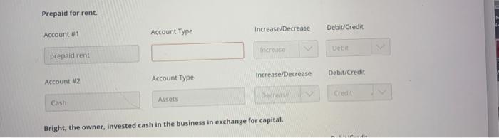 exchange for capital. Account #1 Account Type Increase/Decrease Debit/Credit cash asset Increase