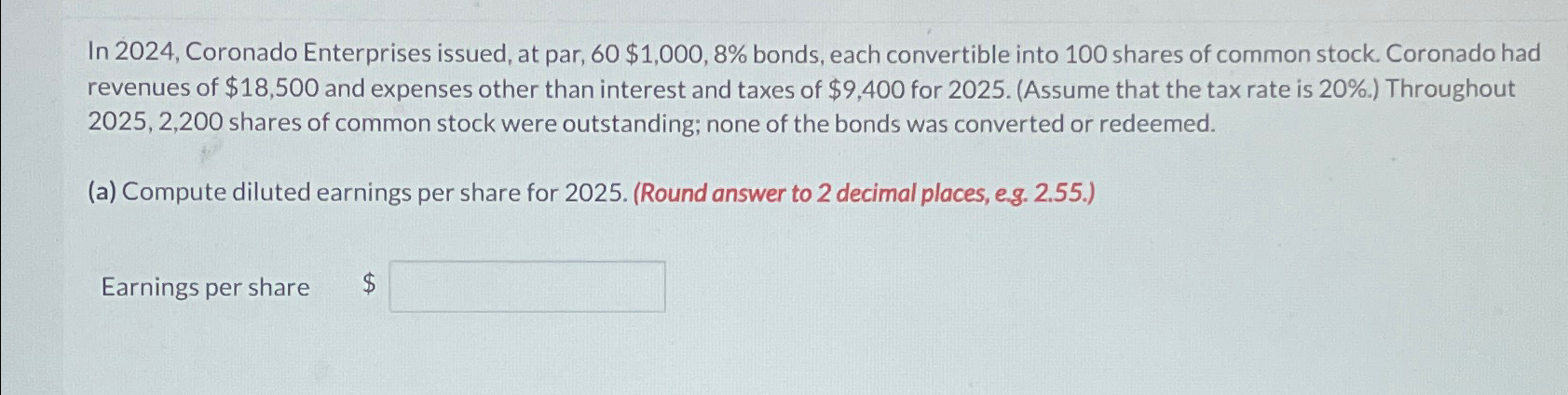  In 2024, Coronado Enterprises issued, at par, 60$1,000,8% bonds, each convertible