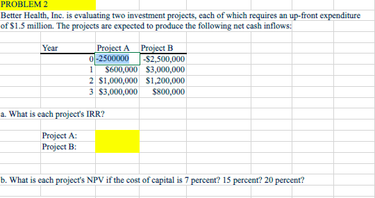 please show excel equations PROBLEM 2 Better Health, Inc. is evaluating
