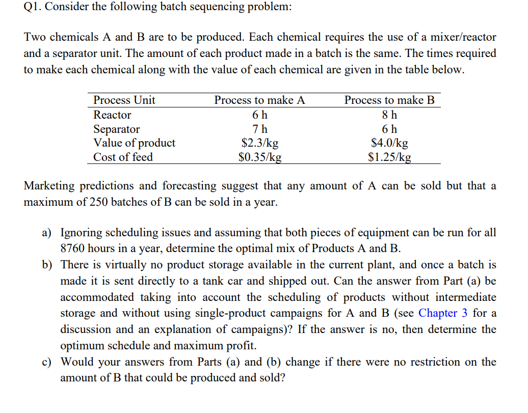  Q1. Consider the following batch sequencing problem: Two chemicals A and