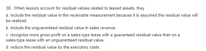 Please check on how did you get the answer. 38.. When lessors