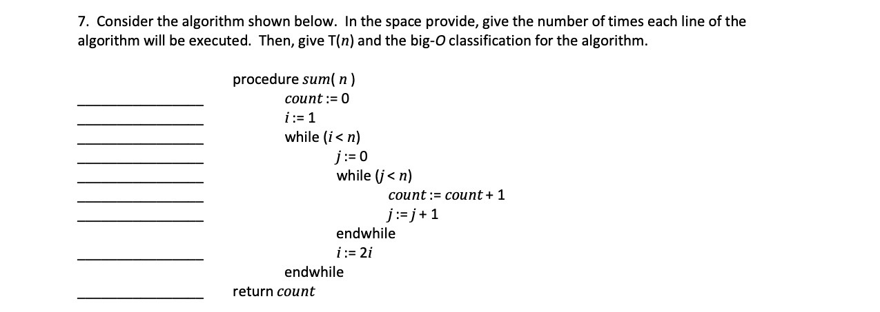  7. Consider the algorithm shown below. In the space provide, give