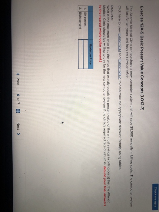 answer the required Check my work Exercise 12A-5 Basic Present Value Concepts