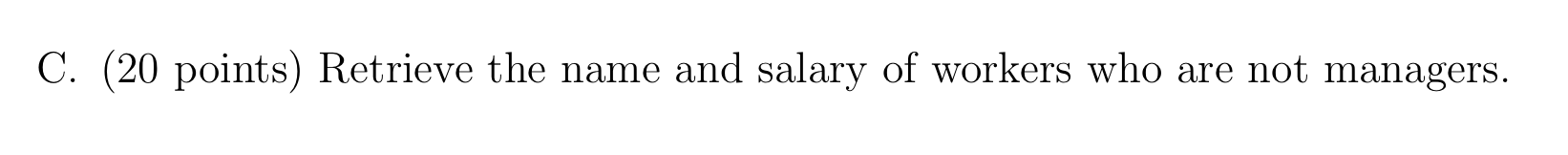 int, salary: int) COMPANY(cnumber: int, cname: string, location: string) MANAGER(mssn: int, mname: