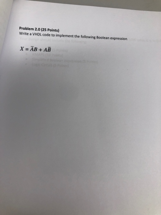  Problem 2.0 (25 Points) Write a VHDL code to implement the