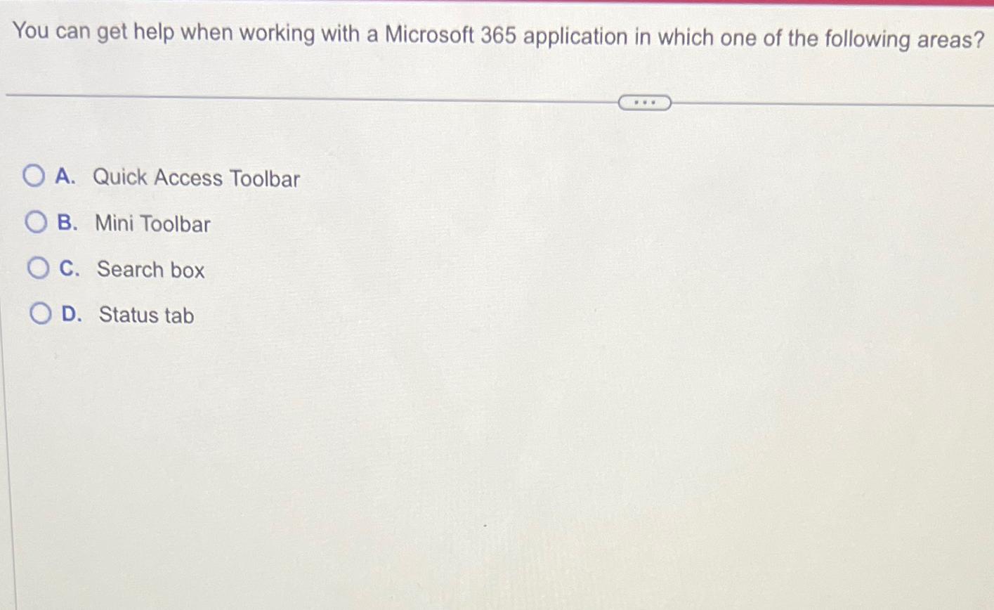  You can get help when working with a Microsoft 365 application