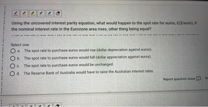  Using the uncovered interest parity equation, what would happen to the