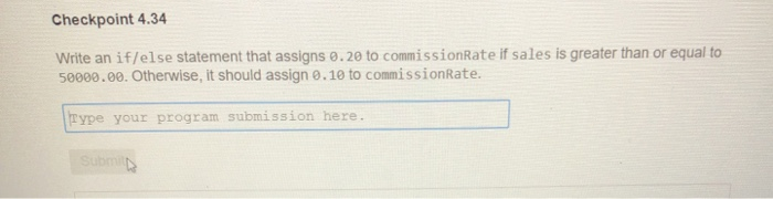 C++ Checkpoint 4.34 Write an if/ else statement that assigns commissionRate if