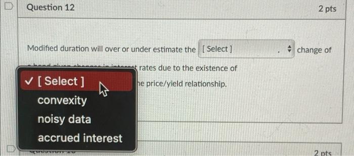 due to the existence of [ Select) in the price/yield relationship. Question