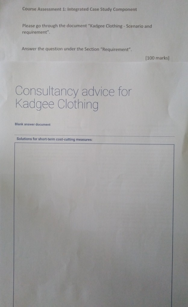  Course Assessment 1: Integrated Case Study Component Please go through the