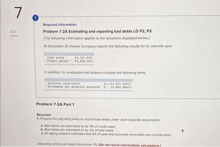  7 O 12.5 points Required information Problem 7-2A Estimating and reporting