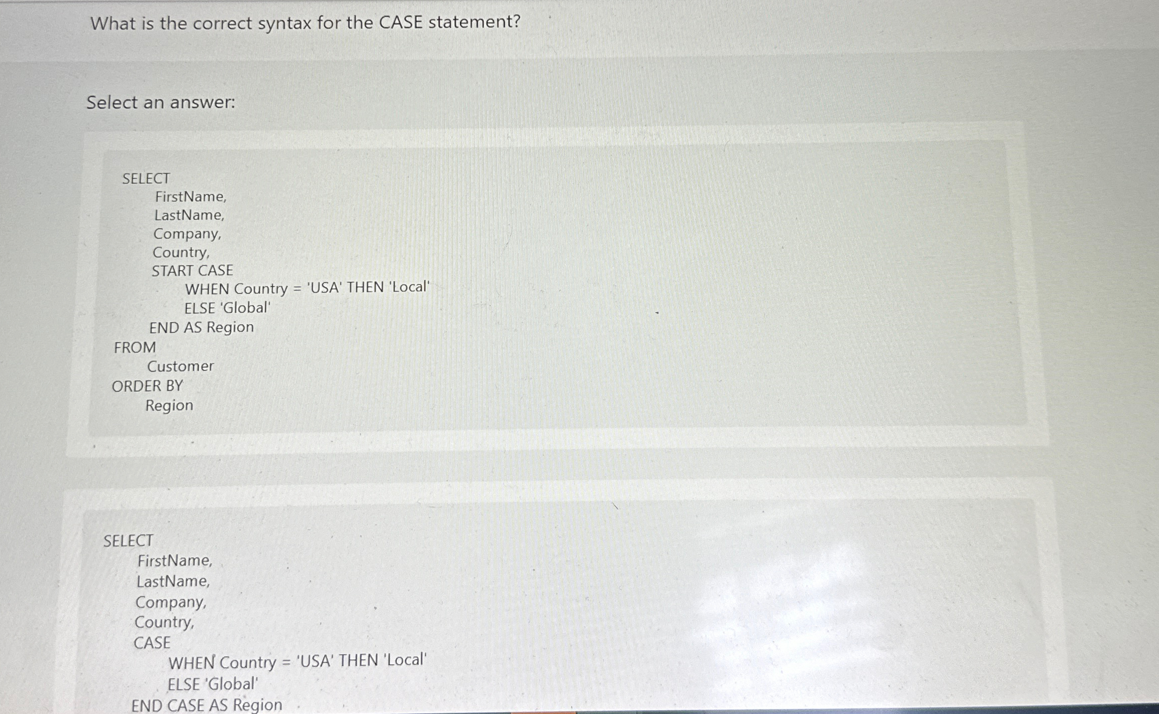  What is the correct syntax for the CASE statement? Select an