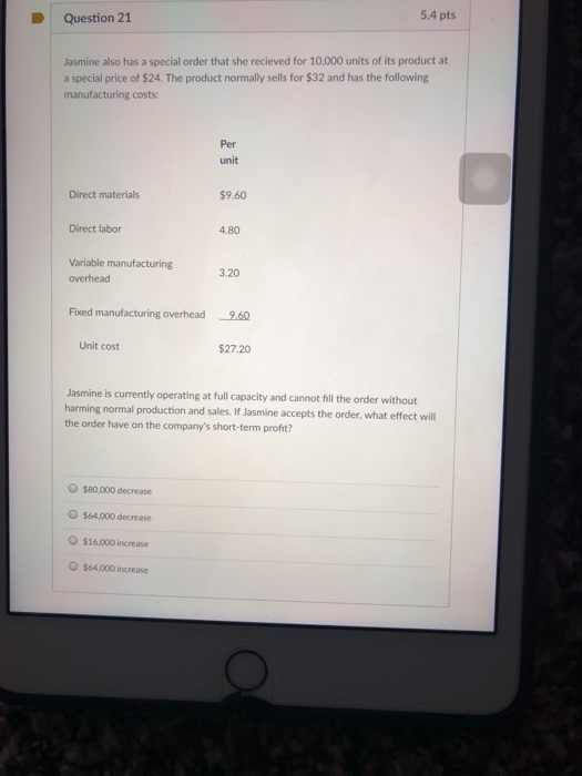  Hello there, Need some assitance Question 21 5.4 pts Jasmine also