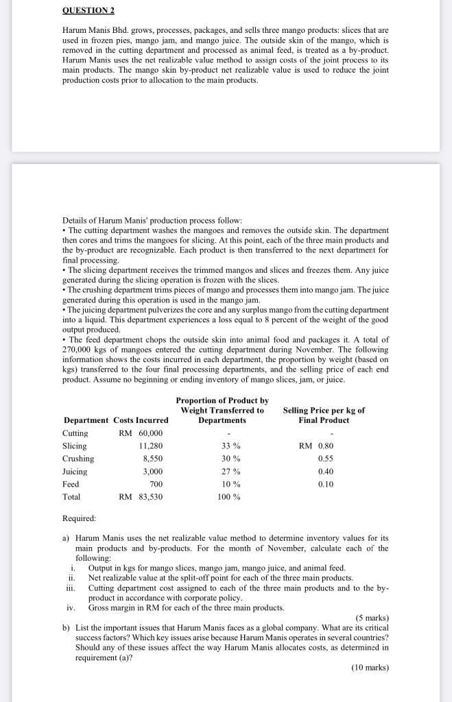  QUESTION 2 Harum Manis Bhd. grows, processes, packages, and sells three