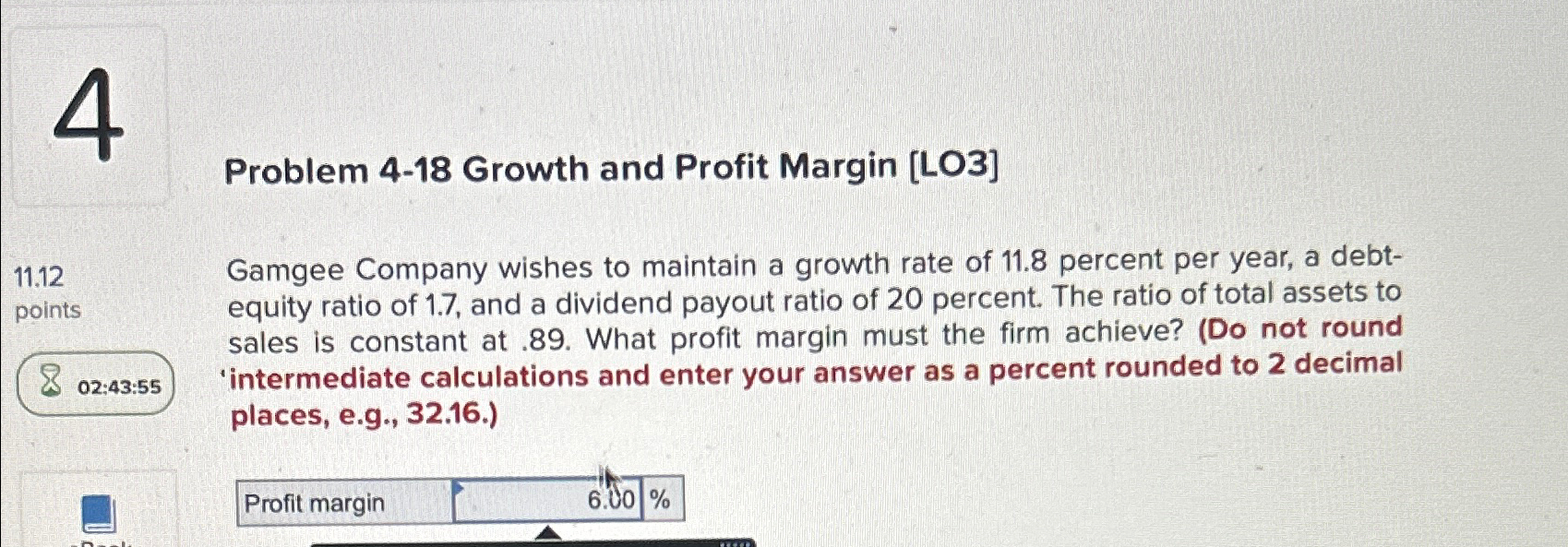  4 Problem 4-18 Growth and Profit Margin [LO3] 11.12 Gamgee Company