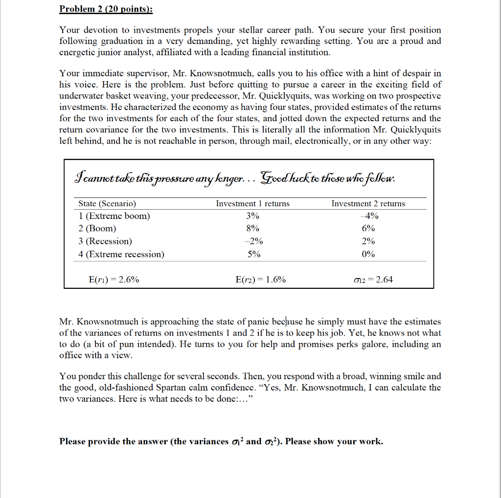 Problem 2 (20 points): Your devotion to investments propels your stellar