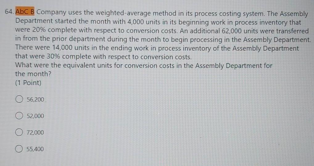  64. ABC B Company uses the weighted average method in its