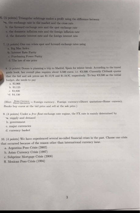  6. (4 points) Triangular arbitrage makes a profit using the diference