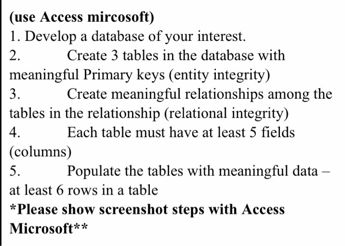  (use Access mircosoft) 1. Develop a database of your interest. 2.