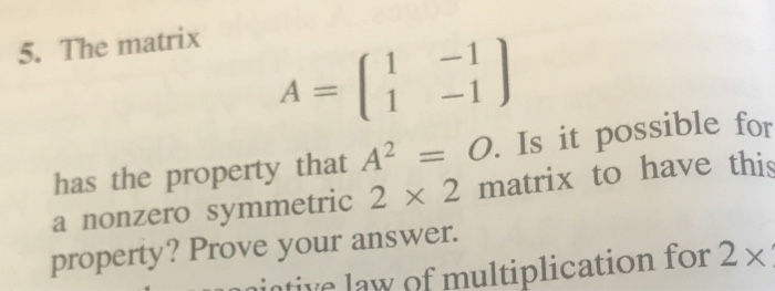 linear algebra: please explain your reasoning 5. The matrix A = (1
