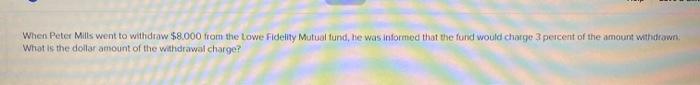  When Peter Mills went to withdrow $8.000 from the Lowe Fidelity