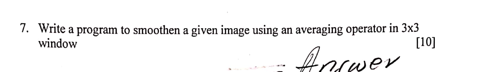 7. Write a program to smoothen a given image using an