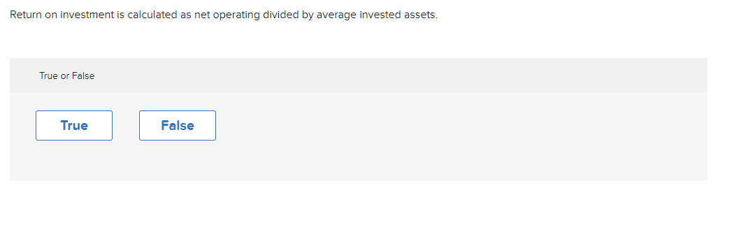  Return on investment is calculated as net operating divided by average