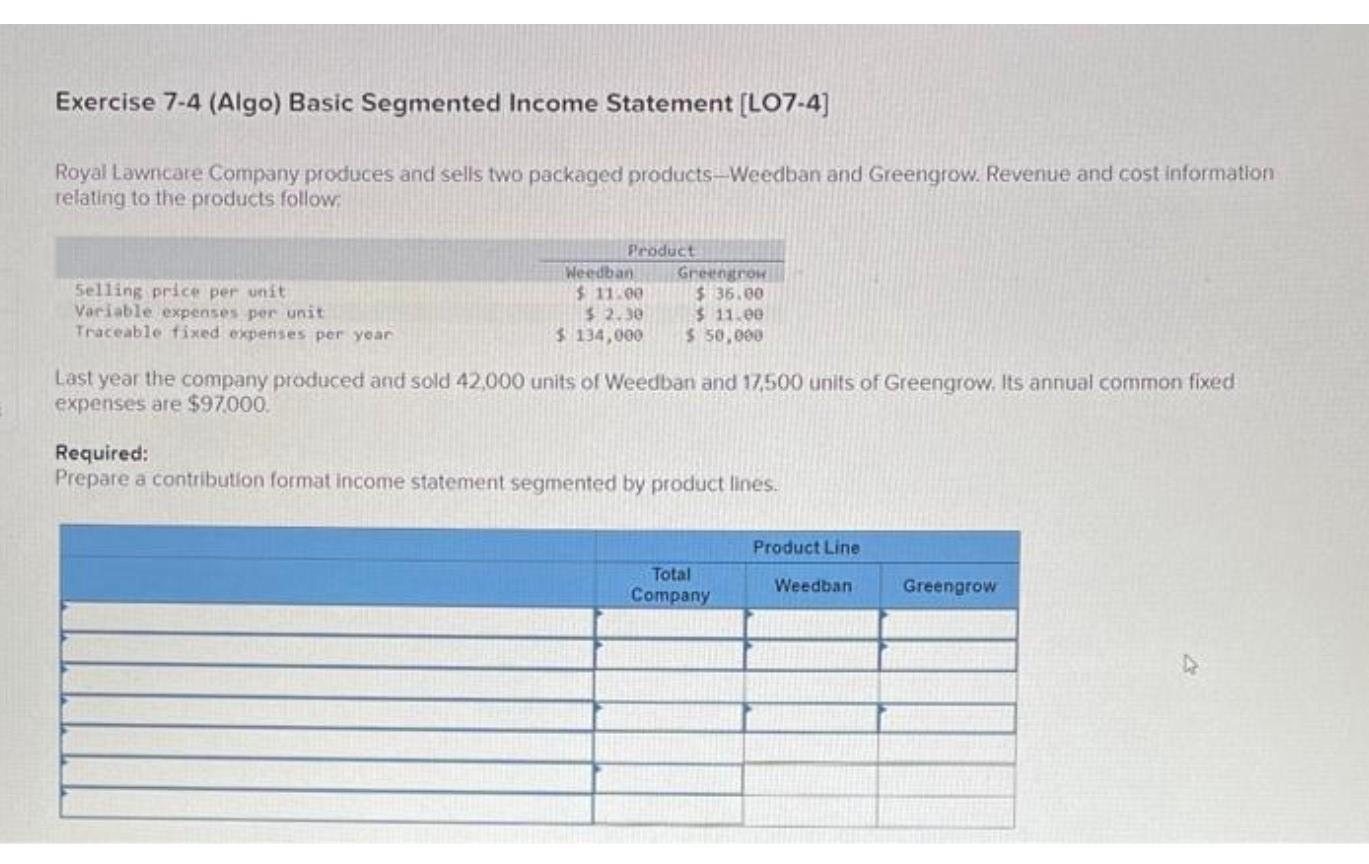  Exercise 7-4 (Algo) Basic Segmented Income Statement [LO7-4] Royal Lawncare Company