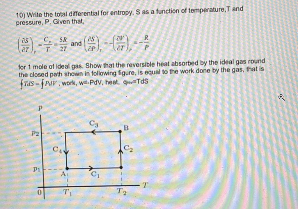 10) Write the total differential for entropy, S as a function