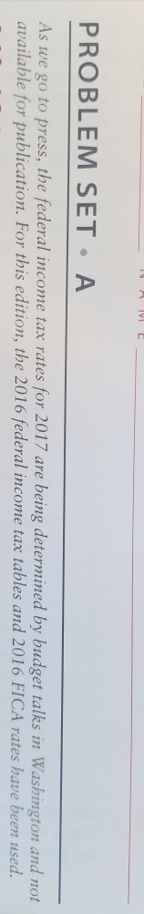  tables: https://www.irs.gov/pub/irs-prior/p15--2016.pdf PROBLEM SET A As we go to press, the