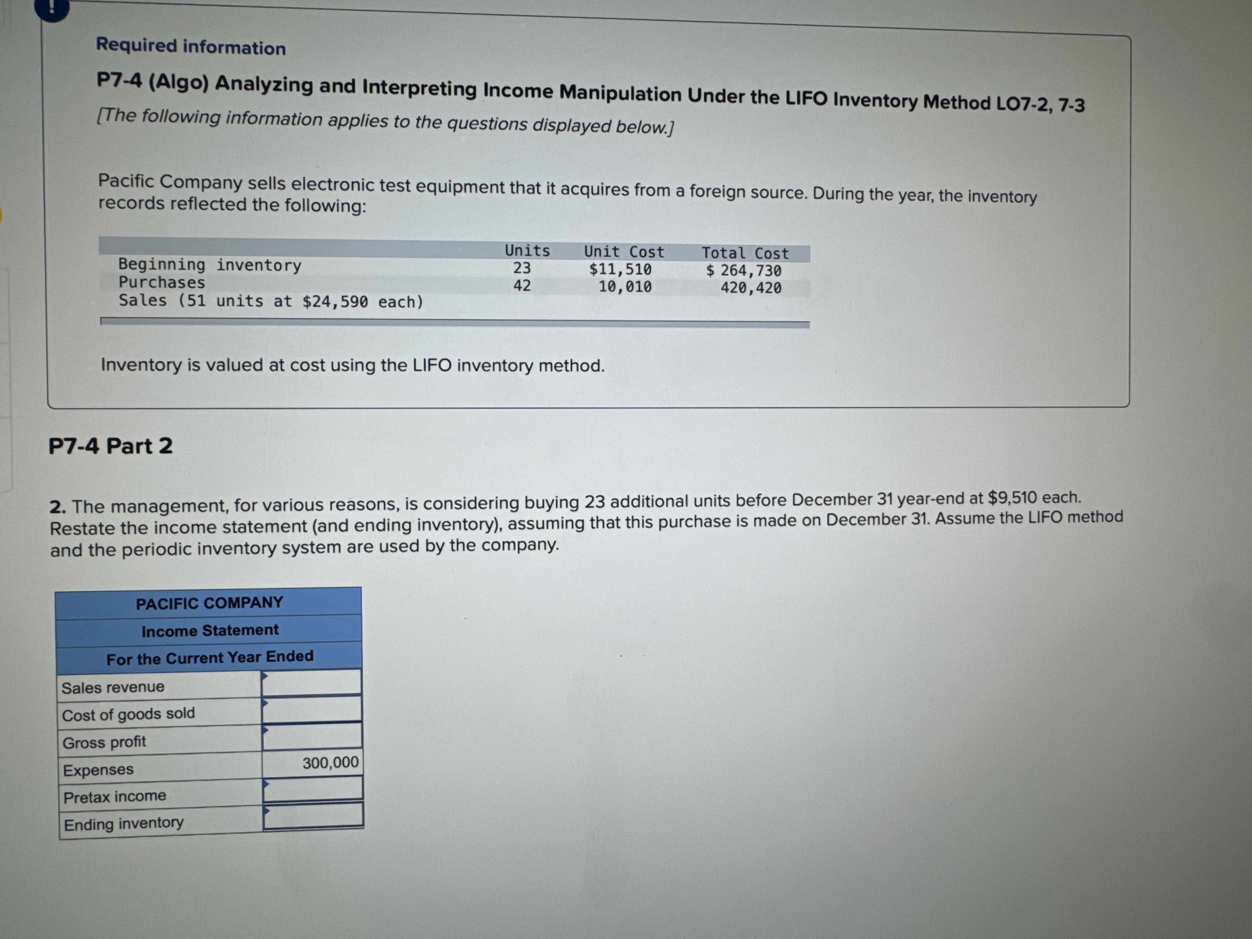  Required informationRequired information P7-4(Algo) Analyzing and Interpreting Income Manipulation Under the