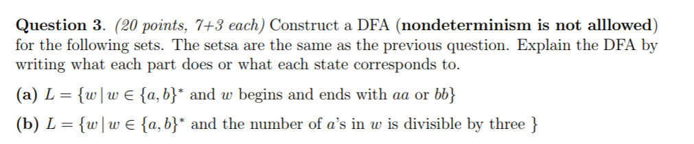  Question 3. (20 points, 7+3 each) Construct a DFA (nondeterminism is