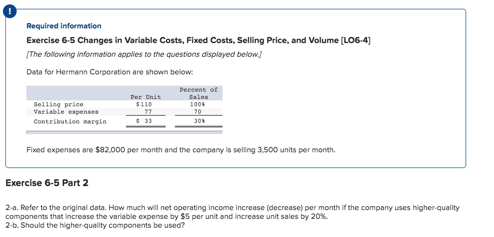  Required information Exercise 6-5 Changes in Variable Costs, Fixed Costs, Selling