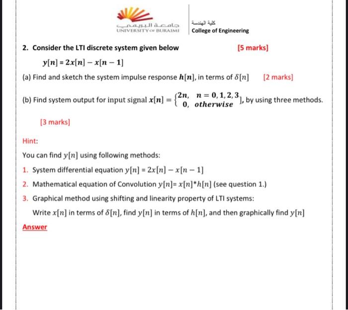  2. Consider the LTI discrete system given below [5 marks] y[n]=2x[n]x[n1]