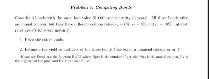 Consider 3 bonds with the same face value ($1000) and maturity