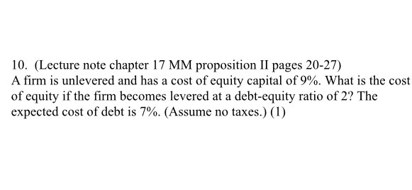 Q10 (Lecture note chapter 17 MM proposition II pages 20-27) A firm