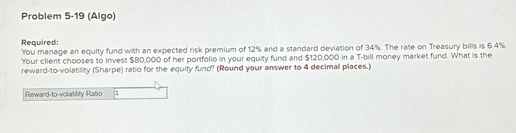  Problem 5-19(Algo) Required: You manage an equity fund with an expected